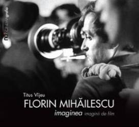 Florin Mihailescu. Imaginea imaginii de film - Titus Vijeu