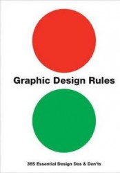 Graphic design rules 365 essential design dos and donts - peter dawson john foster tony seddon