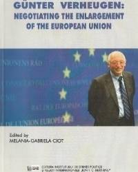 Gunter Verheugen Negotiating the Enlargement of the European Union - Melania-Gabriela Ciot