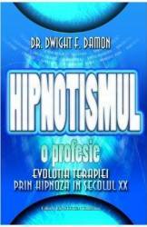Hipnotismul o profesie - Dwight F. Damon