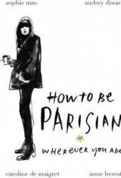 How to be parisian wherever you are - anne berest audrey diwan