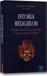Istoria religiilor vol.5 - religiile americii precolumbiene si ale pop indigene - giovanni filoramo