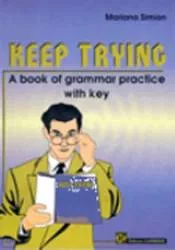 Keep trying. a book of grammar practice with key