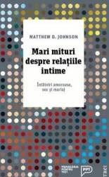 Mari mituri despre relatiile intime - matthew d. johnson