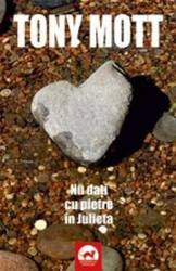 Nu dati cu pietre in Julieta - Tony Mott