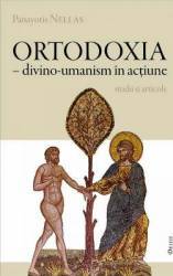 Ortodoxia - Divino-umanism in actiune - Panayotis Nellas