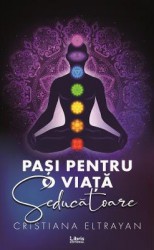 Pasi pentru o viata seducatoare - Cristiana Eltrayan