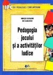 Pedagogia jocului si a activitatilor ludice - Horatiu Catalano Ion Albulescu
