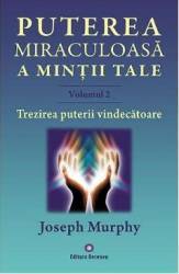 Puterea miraculoasa a mintii tale vol.2 - joseph murphy