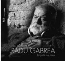 Radu Gabrea Biografia unei opere - Calin Stanculescu