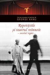 Repetitiile si teatrul reinnoit - George Banu