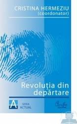 Revolutia din departare - Cristina Hermeziu