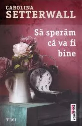 Sa speram ca va fi bine - Carolina Setterwall