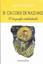 Sf. Grigorie de Nazianz O biografie intelectuala - John A. McGuckin