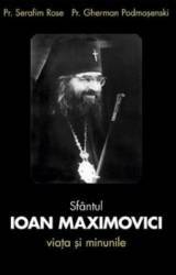 Sfantul Ioan Maximovici Viata si minunile - Serafim Rose Gherman Podmosenski
