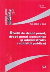 Studii de dept penal drept penal comunitar si administrativ achizitii publice - George Coca