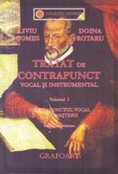 Tratat de contrapunct vocal si instrumental vol.1 - liviu comes doina rotaru