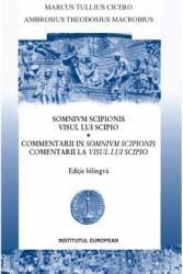 Visul lui Scipio. Somnivm Scipionis - Marcus Tullius Cicero