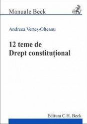 12 teme de drept constitutional - Andreea Vertes-Olteanu 