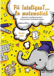 Fii inteligenT...la matematica-clasa a IIIa
