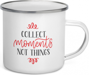 Cana metalica emailata personalizata Collect moments not things 