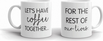 Set 2 cani personalizate Let s have coffee together for the rest of our lives 