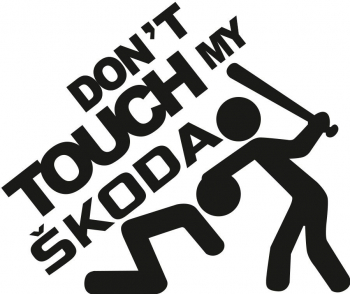 Sticker decorativ auto dont touch my Skoda 15x12cm 