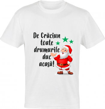 Tricou De craciun toate drumurile duc acasa 