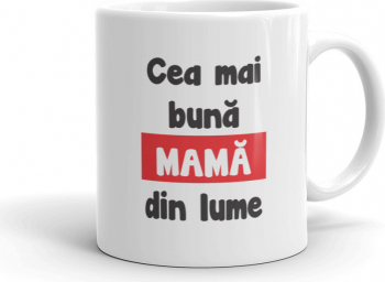Cana personalizata Cea mai buna mama din lume 