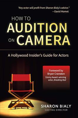 How to Audition on Camera A Hollywood Insider s Guide for Actors 