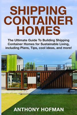 Shipping Container Homes The Ultimate Guide to Building Shipping Container
