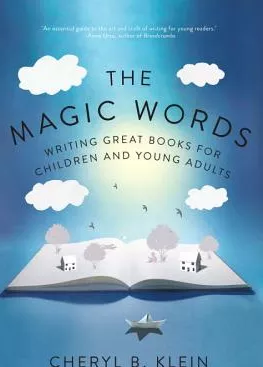 The Magic Words Writing Great Books for Children and Young Adults