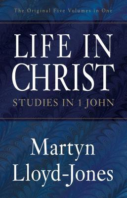Life in Christ Studies in 1 John 