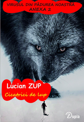 CIcatrici de lup - Lucian Zup - 140 p. - brosata - 160x110