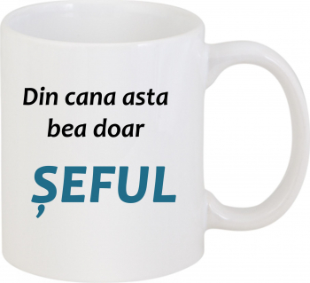 Cana alba personalizata Din cana asta bea doar seful/sefa 
