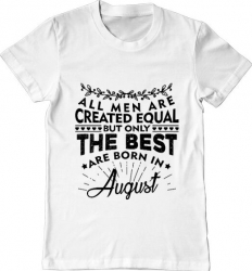 Tricou barbat Printado the best men are born in august Bumbac Regular fit Alb M INTL 