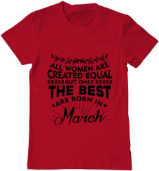 Tricou barbat Printado the best women are born in march Bumbac Regular fit Rosu 3XL INTL 
