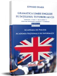 Gramatica limbii engleze pe intelesul tuturor. Academia de Politie - Edward Deara