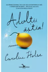 Adultii Astia Caroline Hulse