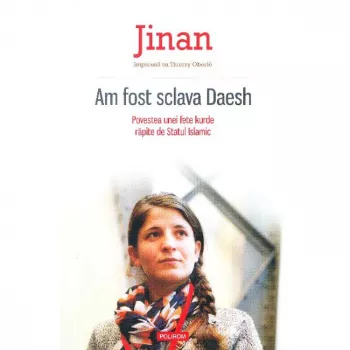 Am fost sclava Daesh. Povestea unei fete - Jinan Thierry Oberl