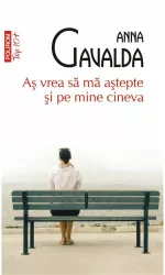As vrea sa ma astepte si pe mine cineva Anna Gavalda TOP 10+