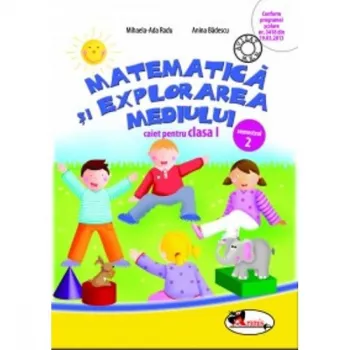 Caiet Matematica Si Explorarea Mediului cl I Sem 2 - Mihaela-Ada Radu Anina Badescu