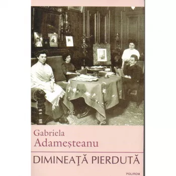 Dimineata pierduta autor gabriela adamesteanu