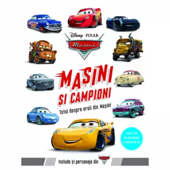 Disney. masini. masini si campioni. totul despre eroii din masini