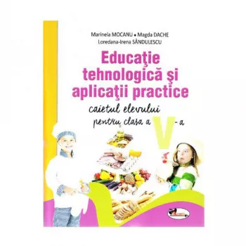 Educatie tehnologica si aplicatii practice manual clasa a V-a - Marinela Mocanu Magda Dache Loredana-Irena Sandulescu