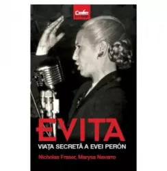 Evita. Viata secreta a evei pern - Nicholas Fraser Marysa Navarro