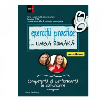 Exercitii practice de limba romana pentru clasa a VIII-a 2017 - 2018 - Mina-Maria Rusu Coord. Geanina Cotoi Irina Haila Mihaela Timingeriu