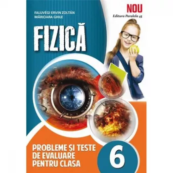Fizica. clasa a 6-a.probleme si teste de evaluare. 2015 ervin zoltan faluvegi marioara ghile