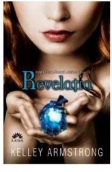 Fortele raului absolut 2. Revelatia - Kelley Armstrong