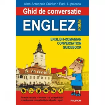 Ghid de conversatie englez-roman - Alina-Antoanela Craciun Radu Lupuleasa